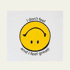 I Don't Feel And I Feel Great